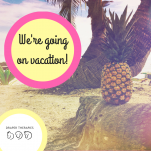 We’re Going on Vacation! Draper Therapies Order Information
